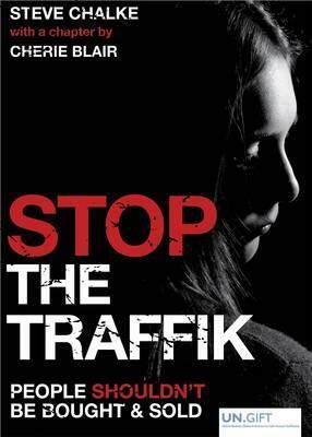 Stop The Traffik: The Crime That Shames Us All by Steve Chalke
