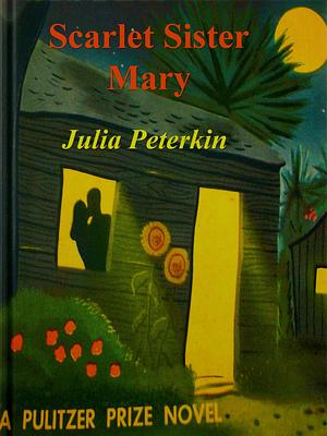 Scarlet Sister Mary by Julia Peterkin