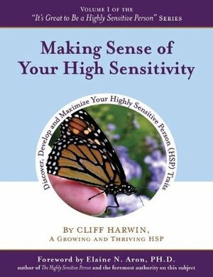 Making Sense of Your High Sensitivity by Adina Cucicov, Elaine N. Aron, Cliff Harwin, Diane Cesa