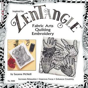 Zentangle: Fabric Arts Quilting Embroidery by Suzanne McNeill