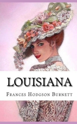 Louisiana by Frances Hodgson Burnett