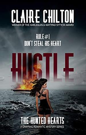 Hustle: A gripping romantic mystery series by Claire Chilton, Claire Chilton