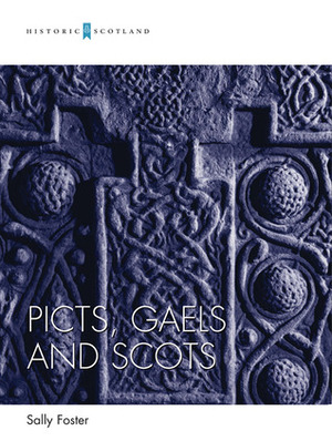 Picts, Gaels and Scots by Sally M. Foster