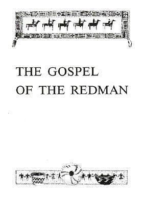 The Gospel of the Redman: A Way of Life by Julia M. Seton, Ernest Thompson Seton, Ernest Thompson Seton