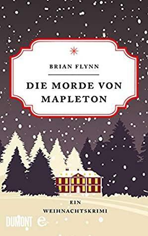 Die Morde von Mapleton: Ein Weihnachtskrimi by Brian Flynn
