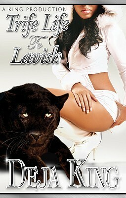 Trife Life 2 Lavish by Deja King