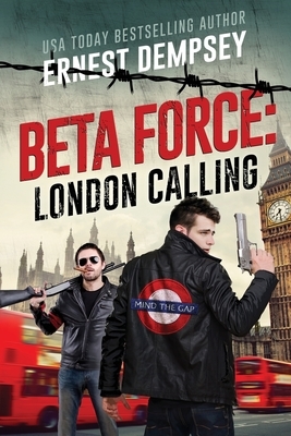 London Calling: A Beta Force Comedy Thriller by Ernest Dempsey