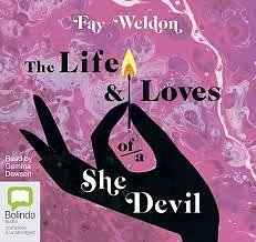 The Life and Loves of a She-Devil by Fay Weldon