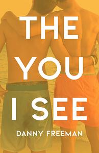 The You I See by Danny Freeman