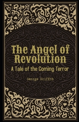 The Angel of Revolution A Tale of the Coming Terror Illustrated by George Griffith