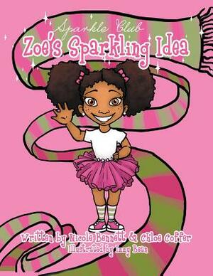 Zoe's Sparkling Idea by Nicole Bennett, Chloe Coffer