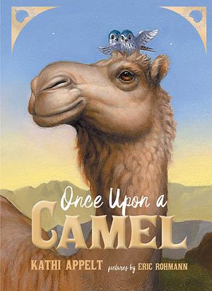 Once Upon a Camel by Kathi Appelt, Eric Rohmann