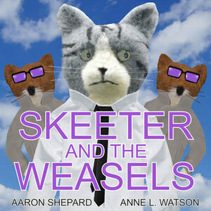 Skeeter and the Weasels by Aaron Shepard, Anne L. Watson