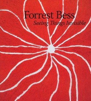 Forrest Bess: Seeing Things Invisible by Clare Elliott