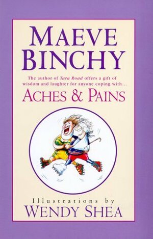Aches & Pains by Maeve Binchy, Wendy Shea