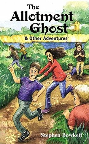 The Allotment Ghost & other adventures: Double Dare Gang Book 1 by Stephen Bowkett