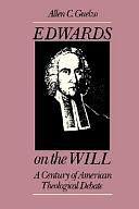 Edwards on the Will: A Century of American Theological Debate by Allen C. Guelzo