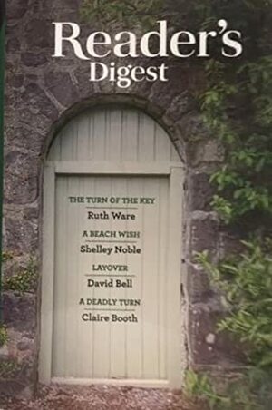 Reader's Digest Select Editions, vol. 370: The Turn of the Key; A Beach Wish; Layover; A Deadly Turn by David Bell, Claire Booth, Reader’s Digest Association, Ruth Ware, Shelley Noble