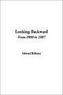 Looking Backward from 2000 to 1887 by Edward Bellamy