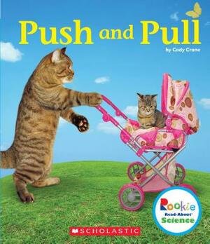 Push and Pull (Rookie Read-About Science: Physical Science) by Cody Crane