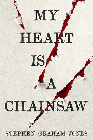 My Heart is a Chainsaw by Stephen Graham Jones
