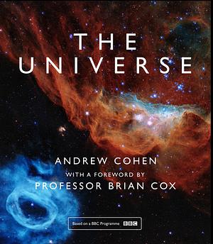 The Universe  by Brian Cox, Andrew Cohen