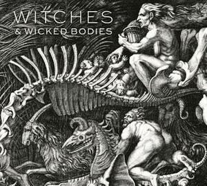 Witches & Wicked Bodies by Deanna Petherbridge