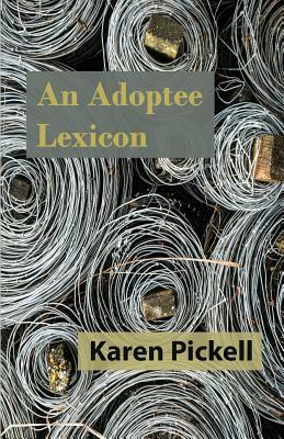 An Adoptee Lexicon by Karen Pickell