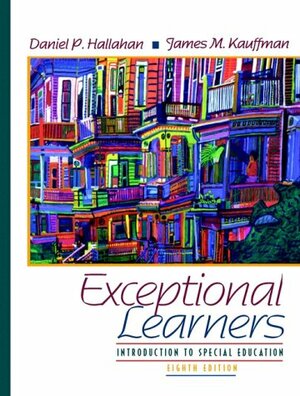 Exceptional Learners: Introduction To Special Education by James M. Kauffman, Daniel P. Hallahan