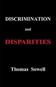 Discrimination and Disparities by Thomas Sowell