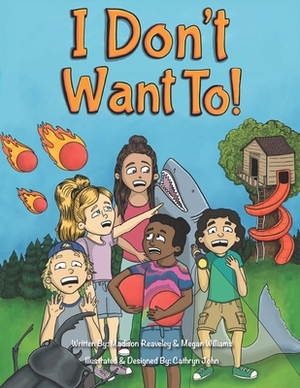 I Don't Want To by Megan Williams, Madison Reaveley