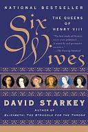Six Wives by David Starkey, David Starkey