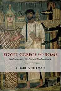 Egypt, Greece, and Rome: Civilizations of the Ancient Mediterranean by Charles Freeman, Oswyn Murray