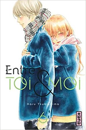 Entre toi et moi, Tome 6 by Haru Tsukishima