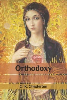 Orthodoxy by G.K. Chesterton