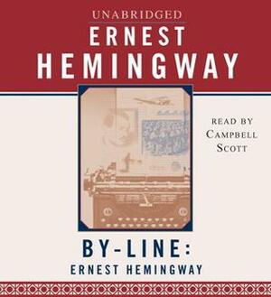 Byline: Ernest Hemingway by Ernest Hemingway, William M. White