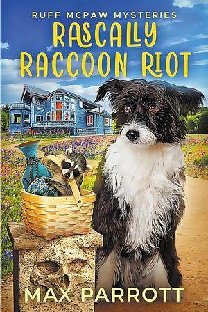 Rascally Raccoon Riot: A Cozy Animal Mystery (Ruff McPaw Mysteries Book 9) by Max Parrott
