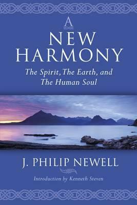 A New Harmony: The Spirit, the Earth and the Human Soul by J. Philip Newell