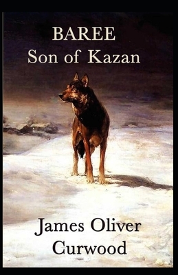 Baree, Son of Kazan illustrated by James Oliver Curwood