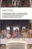 L'enigma del Cenacolo. L'avventura di un genio nel Rinascimento e dell'affresco che lo rese immortale by Ross King