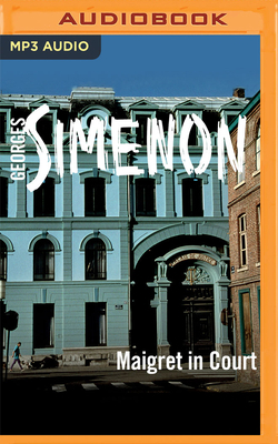 Maigret in Court: Inspector Maigret, Book 55 by Georges Simenon