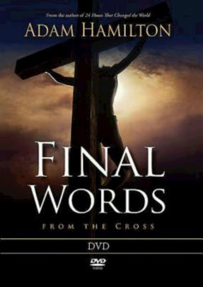 Final Words DVD with Leader's Guide: From the Cross by Adam Hamilton
