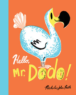 Hello, Mr. Dodo! by Nicholas John Frith