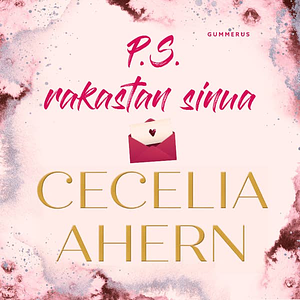 P.S. Rakastan sinua by Cecelia Ahern