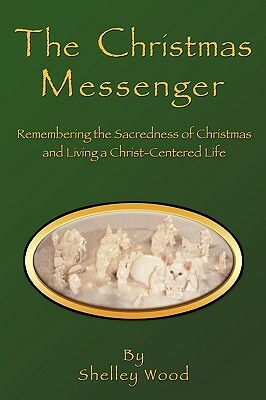 The Christmas Messenger by Shelley Wood