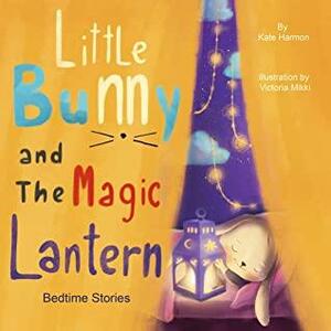 Bedtime Stories: Little Bunny and The Magic Lantern by Kate Harmon