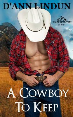 A Cowboy to Keep by D'Ann Lindun