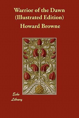 Warrior of the Dawn (Illustrated Edition) by Howard Browne