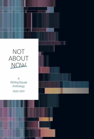 Not About Now by Nasim Rebecca Asl, Emily Pritchard, Lydia Allison, Fahad Al-Amoudi, Laura Attridge, Tife Kusoro, Yasmin Roe, Jenny Danes, Kym Deyn, Hannah Hodgson, Jessica Wood, Gregory Kearns, Jasmine Simms, Elizabeth Gibson