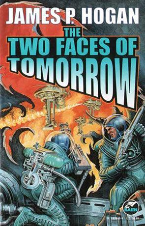 The Two Faces of Tomorrow by James P. Hogan